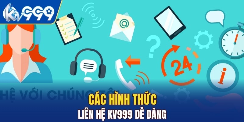 Các cách thức liên hệ KV999 dễ dàng nhất
