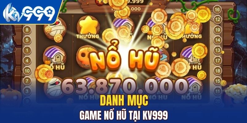 Danh mục game nổ hũ hấp dẫn cho người chơi