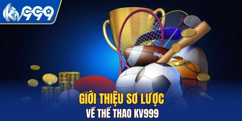 Giới thiệu sơ lược về thể thao KV999